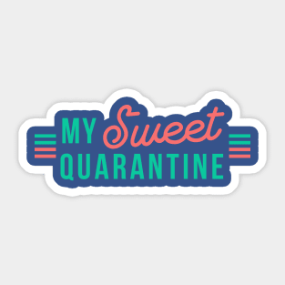 My sweet quarantine Sticker